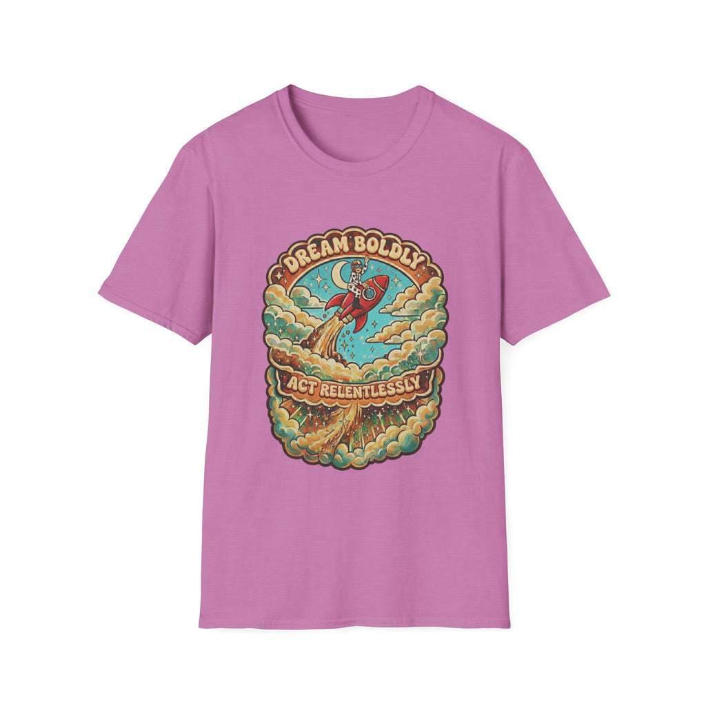 Dream Boldly, Act Relentlessly T-shirt