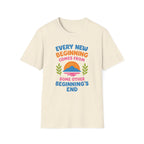 Every New Beginning  Comes from Some Other Beginning's End T-shirt
