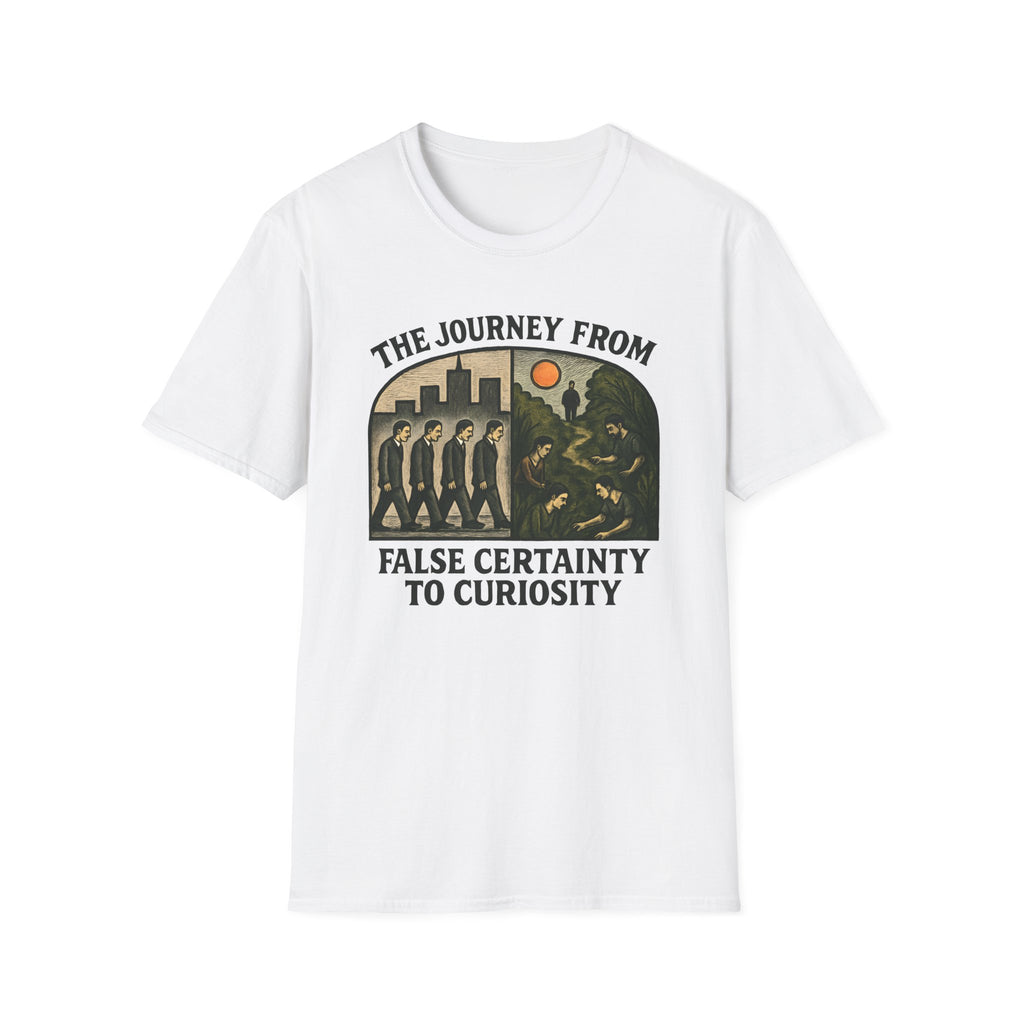 The Journey from False Certainty to Curiosity T-shirt
