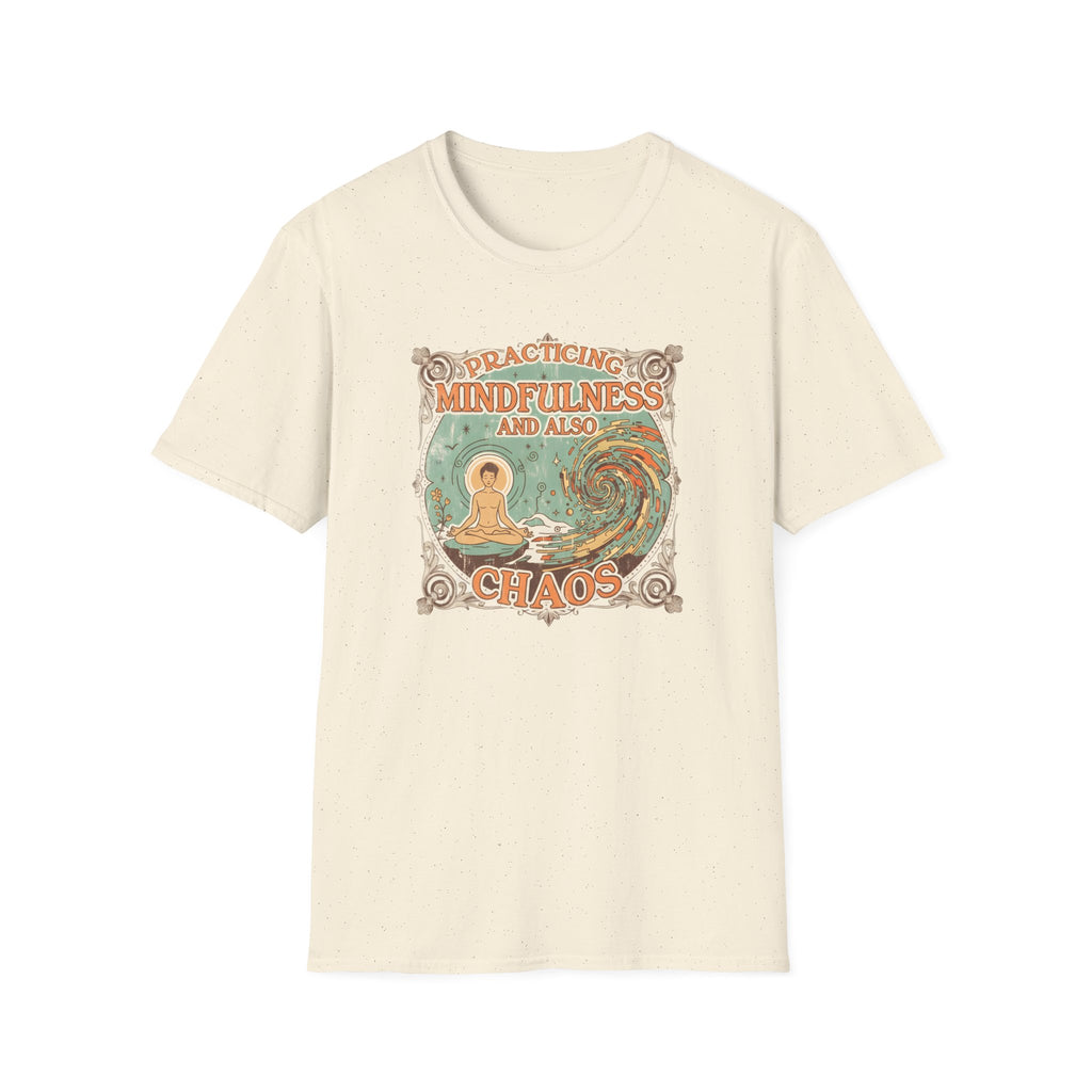 Practicing Mindfulness  and also Chaos T-shirt
