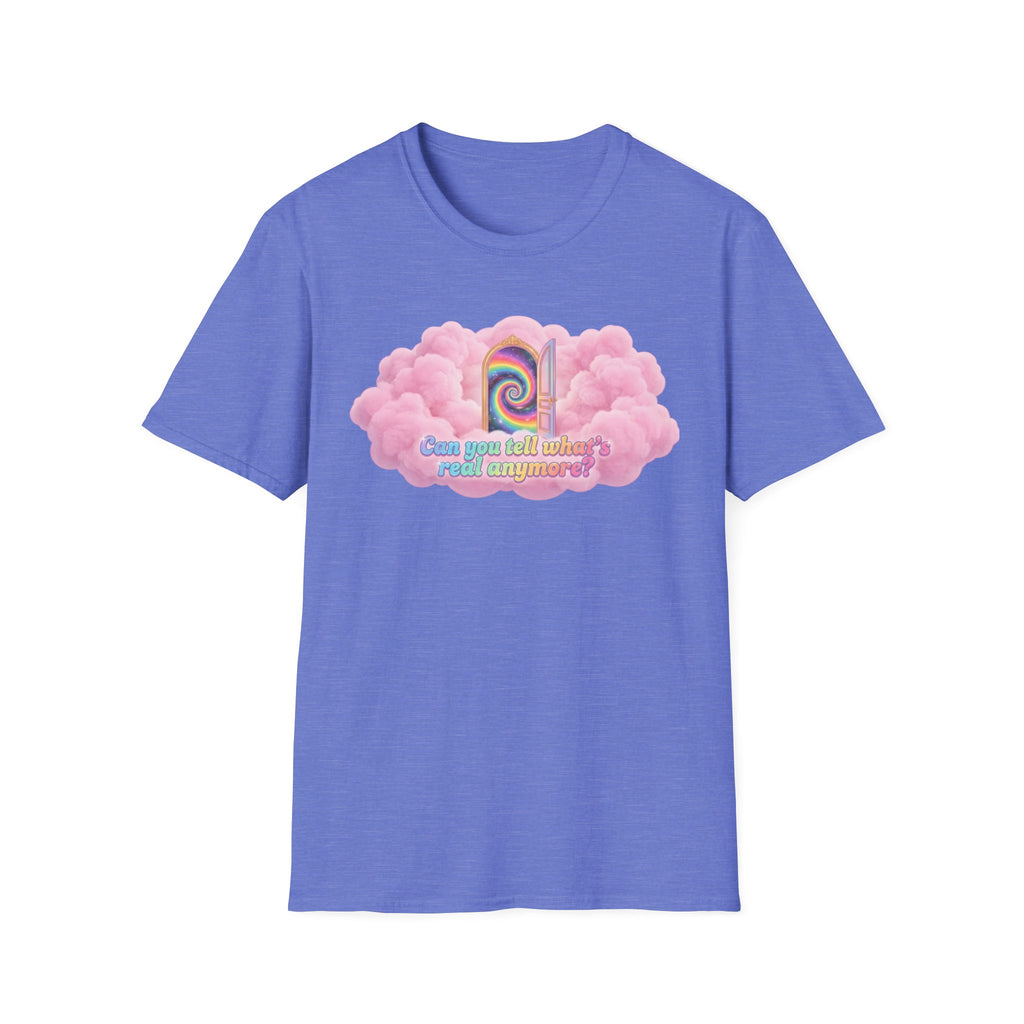 Can you tell what's real anymore? T-shirt