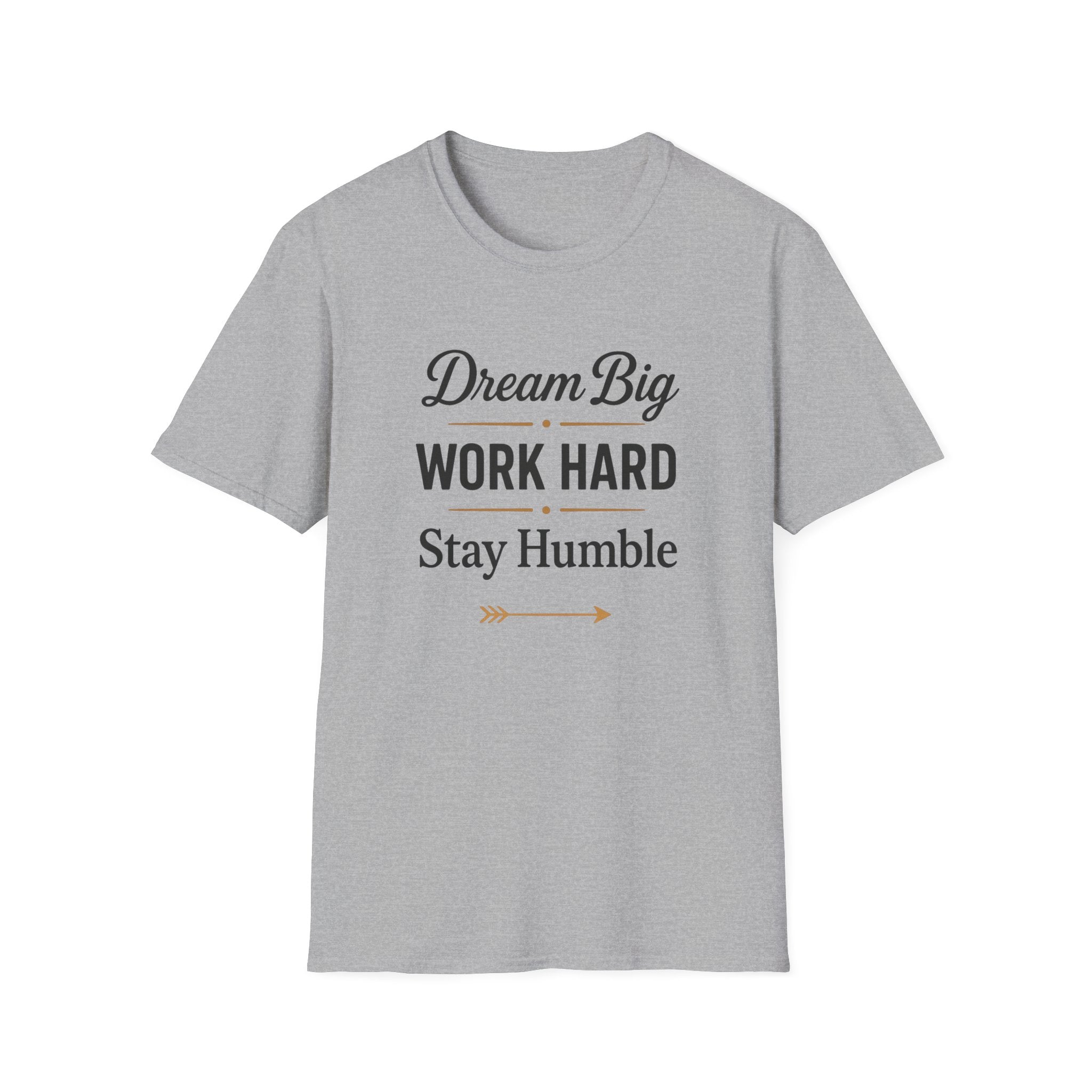 Dream Big, Work Hard, Stay Humble T-shirt