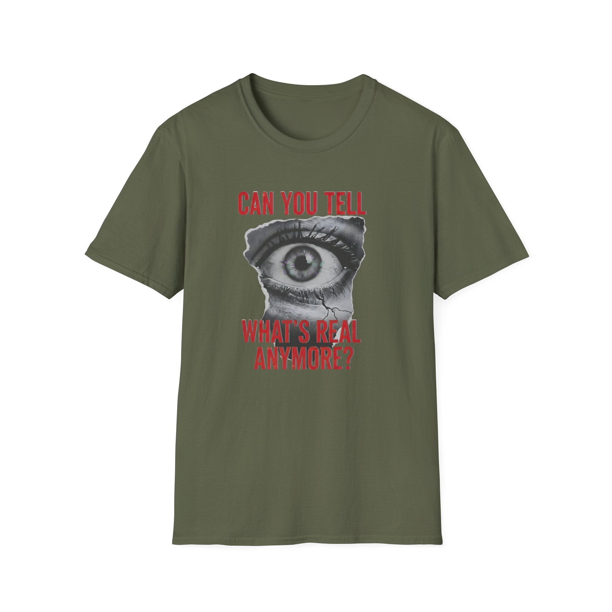 Can you tell what's real anymore?T-shirt