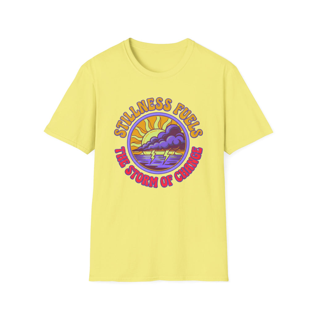 Stillness Fuels the Storm of Change T-shirt