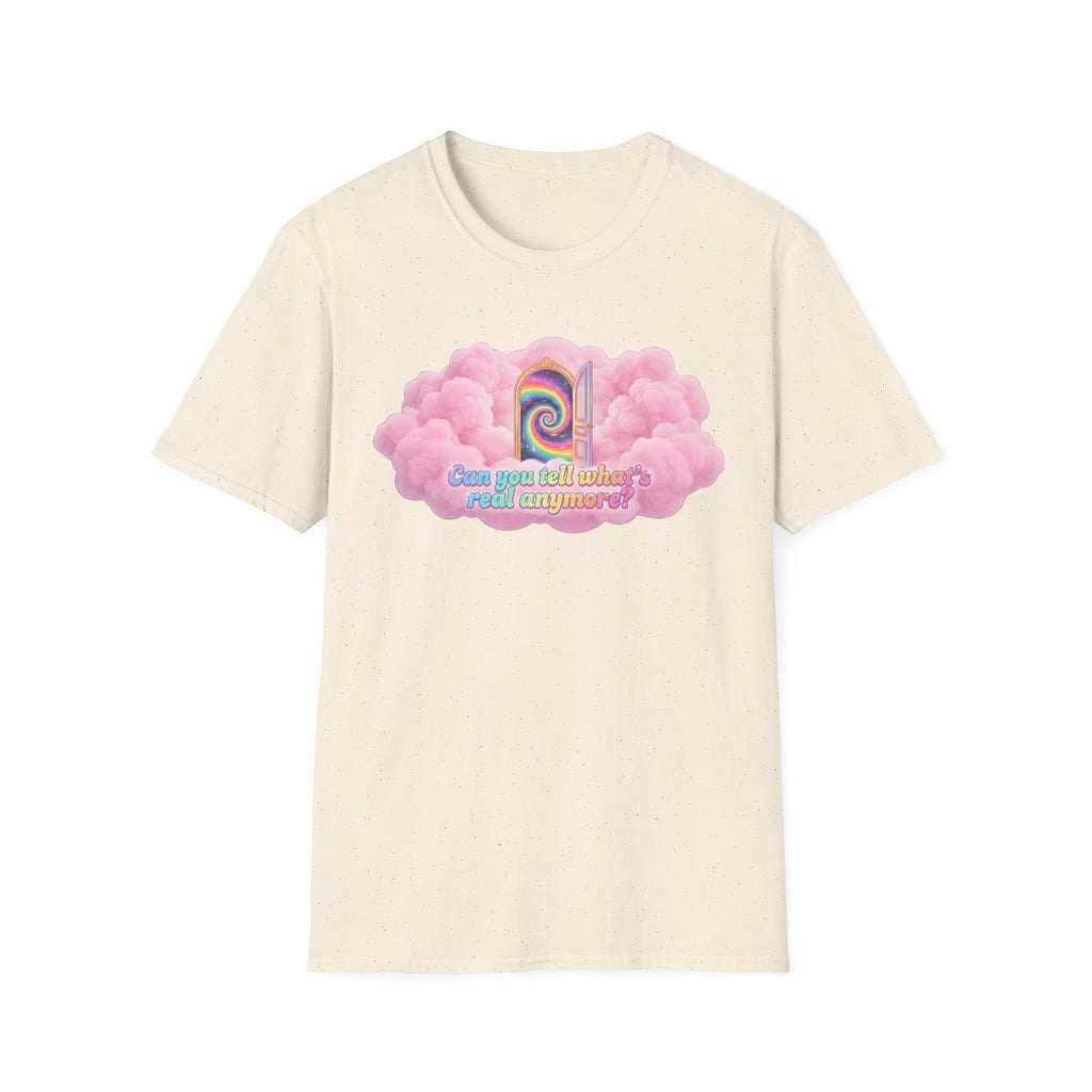 Can you tell what's real anymore? T-shirt