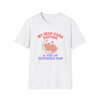 My self-care Routine is just an extended Nap T-shirt