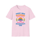Every New Beginning  Comes from Some Other Beginning's End T-shirt