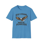 Stay Strong, Walk Fearless T-shirt