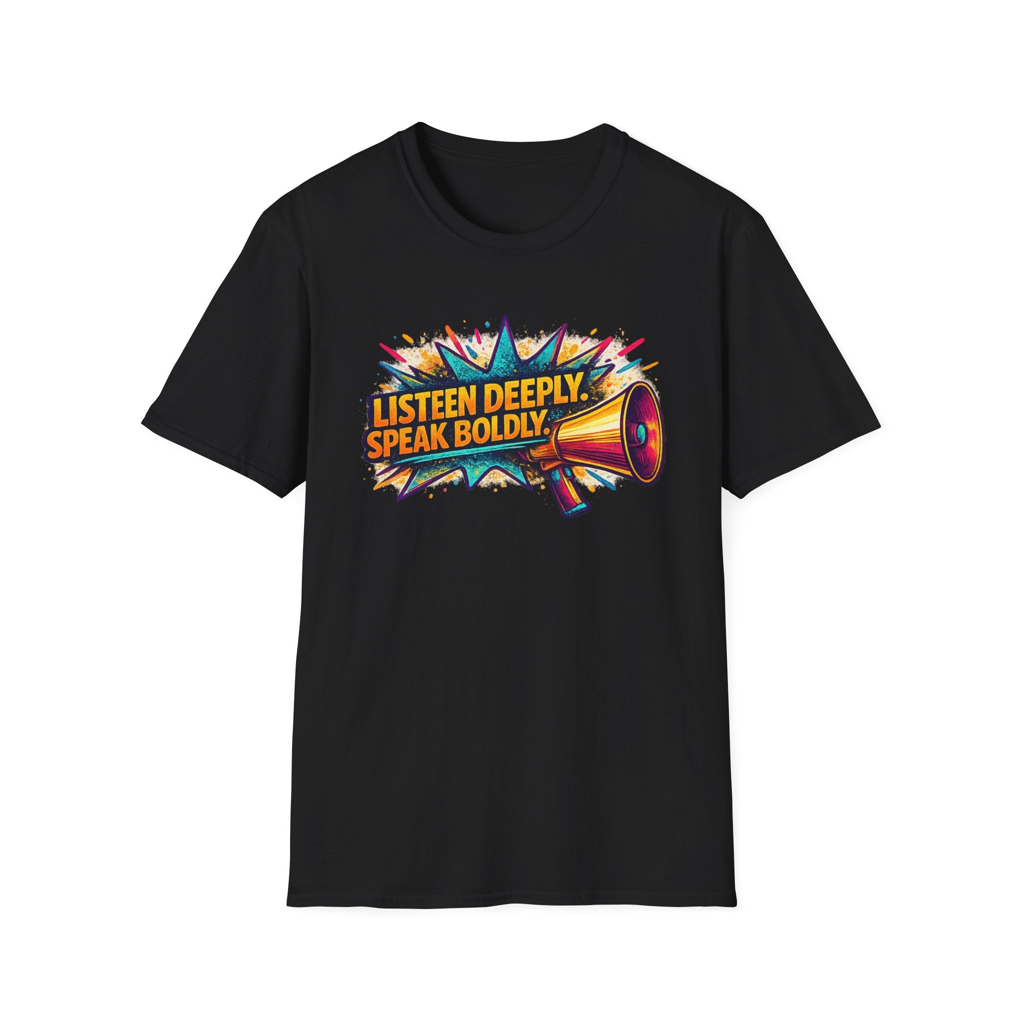 Listen Deeply Speak Boldly T-shirt