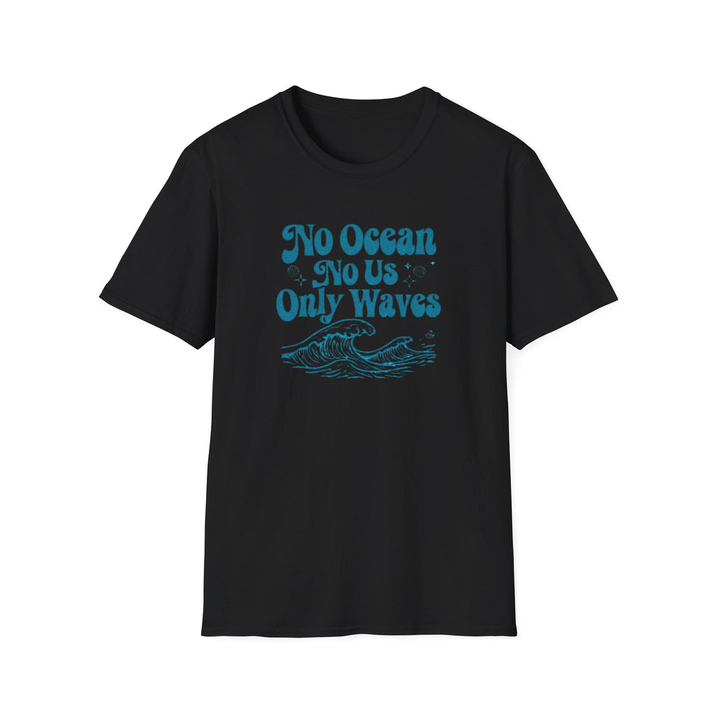 No Ocean No Us, Only Waves T-shirt