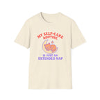 My self-care Routine is just an extended Nap T-shirt