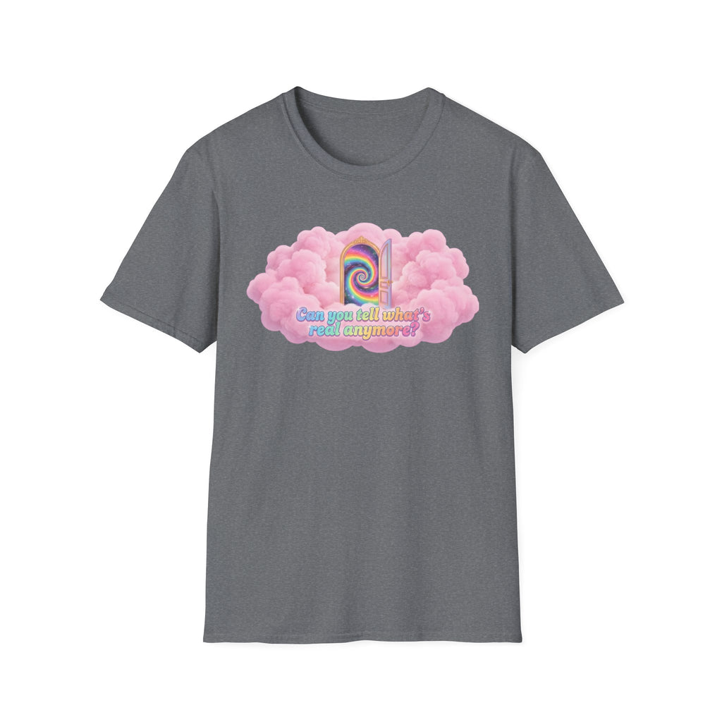 Can you tell what's real anymore? T-shirt