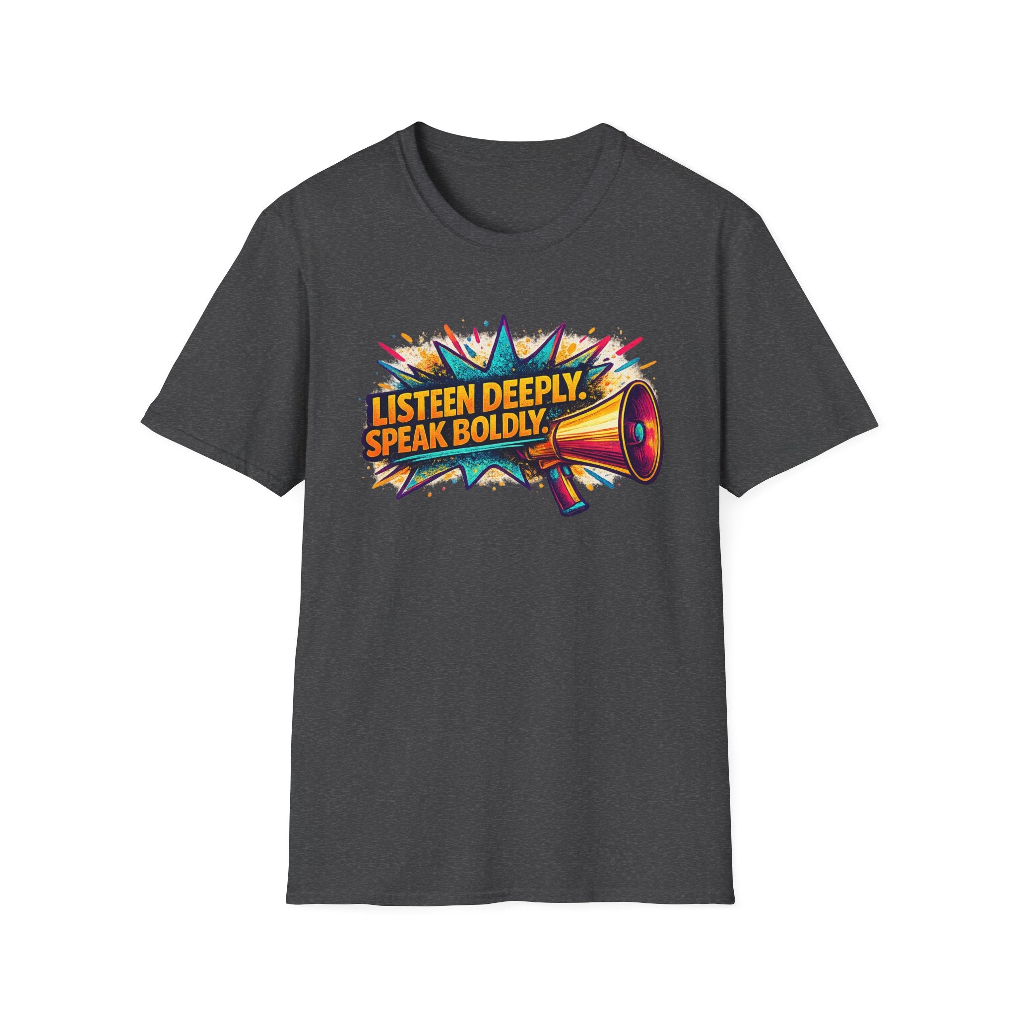 Listen Deeply Speak Boldly T-shirt