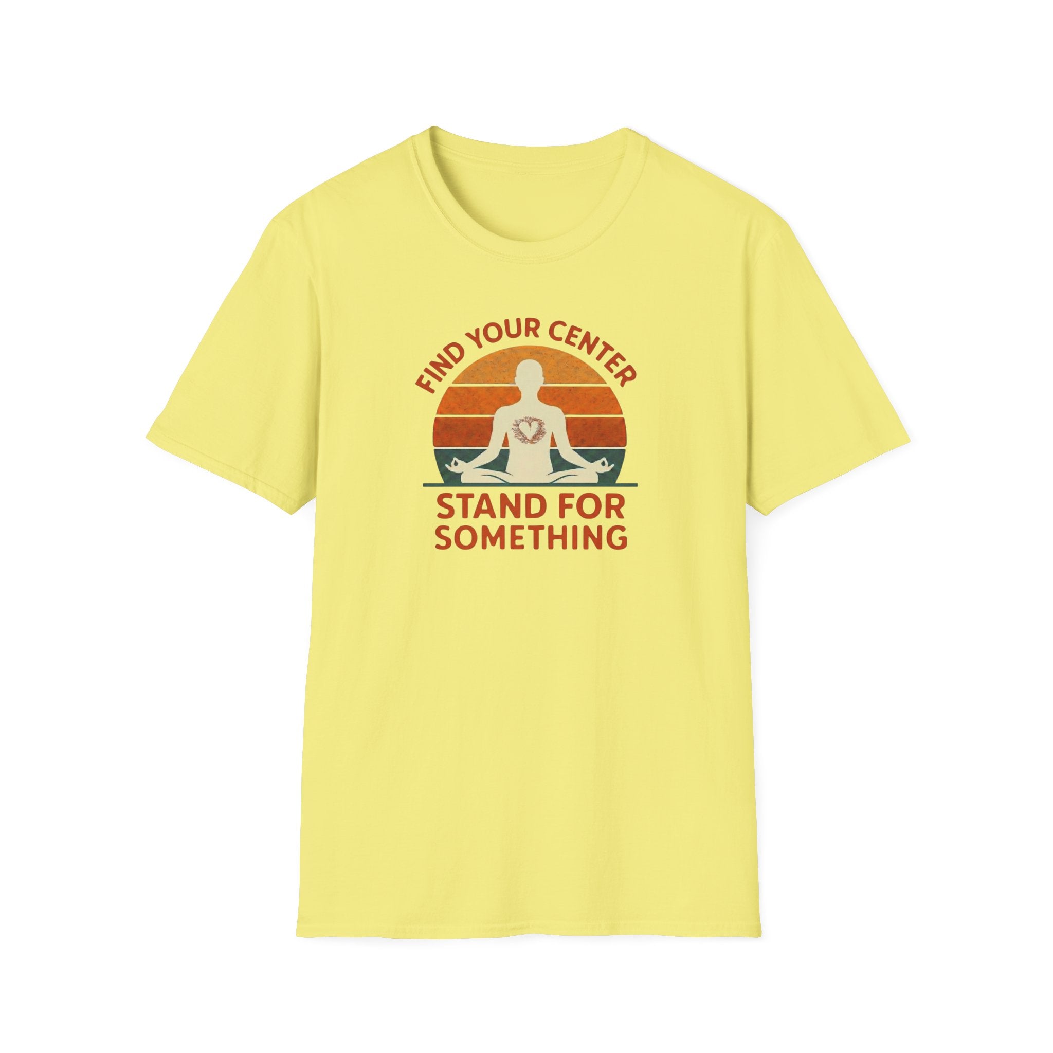 Find Your Center, Stand for Something T-shirt