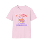 My self-care Routine is just an extended Nap T-shirt
