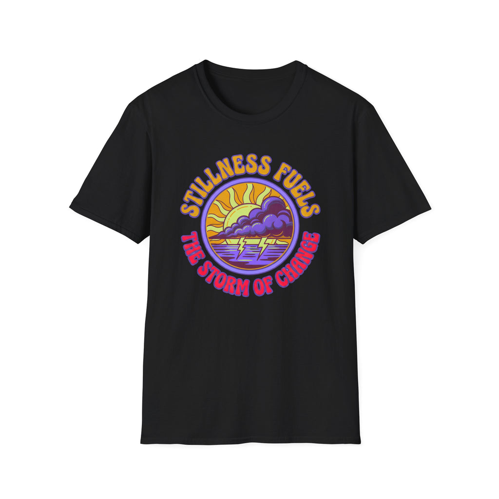 Stillness Fuels the Storm of Change T-shirt