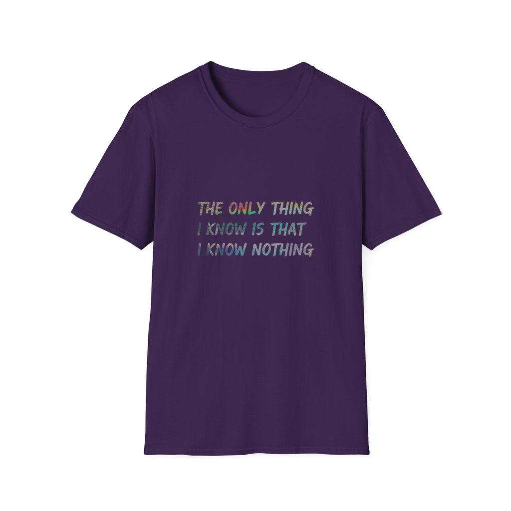 The Only Think I Know is the I Know Nothing T-shirt