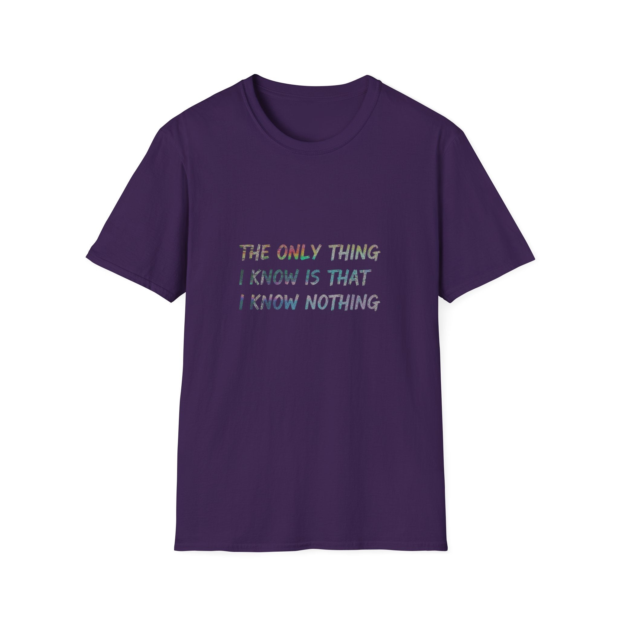 The Only Think I Know is the I Know Nothing T-shirt