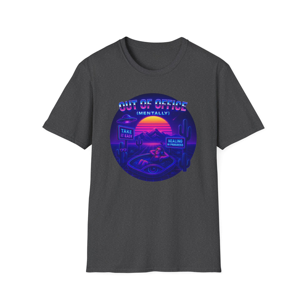 Out of Office Mentally. Just Kidding T-shirt