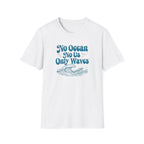 No Ocean No Us, Only Waves T-shirt