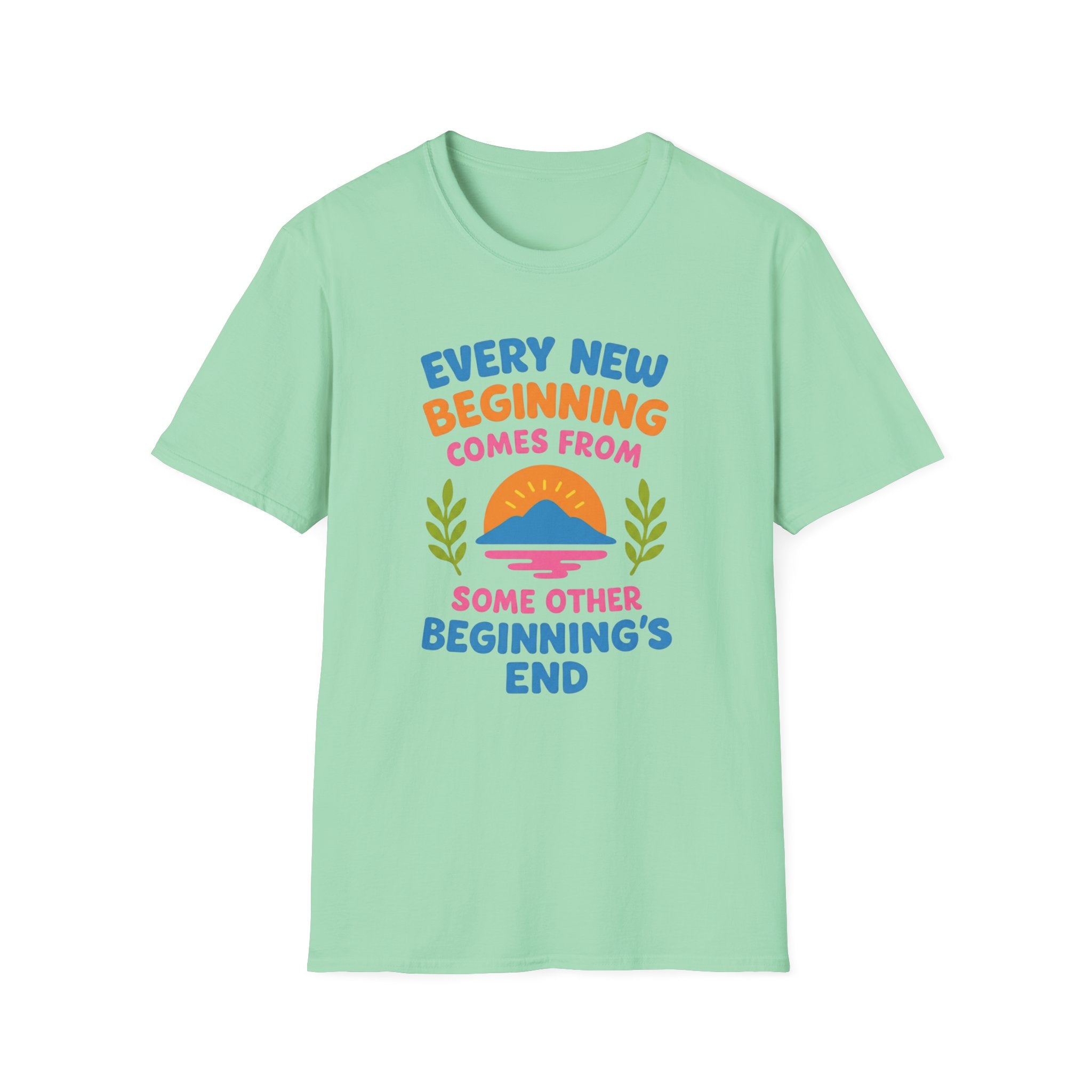 Every New Beginning  Comes from Some Other Beginning's End T-shirt