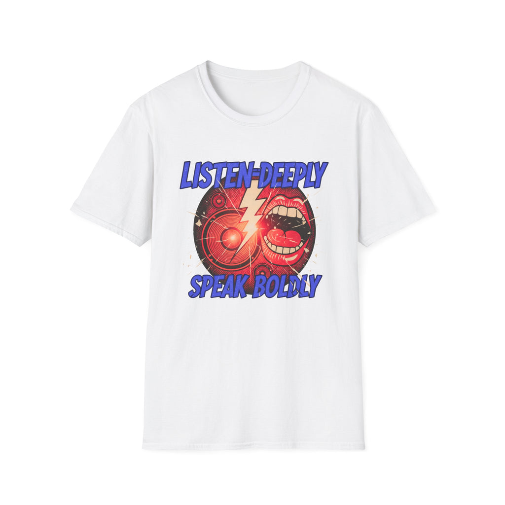 Listen Deeply Speak Boldy T-shirt