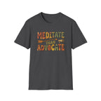 Meditate than Advocate T-shirt
