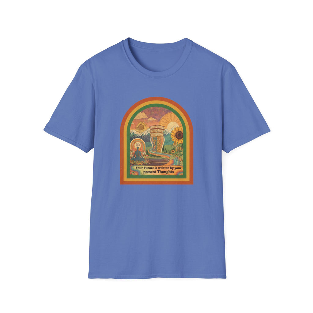 Your Future is Written by Your Present Thoughts T-shirt