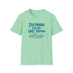No Ocean No Us, Only Waves T-shirt