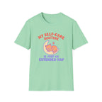 My self-care Routine is just an extended Nap T-shirt