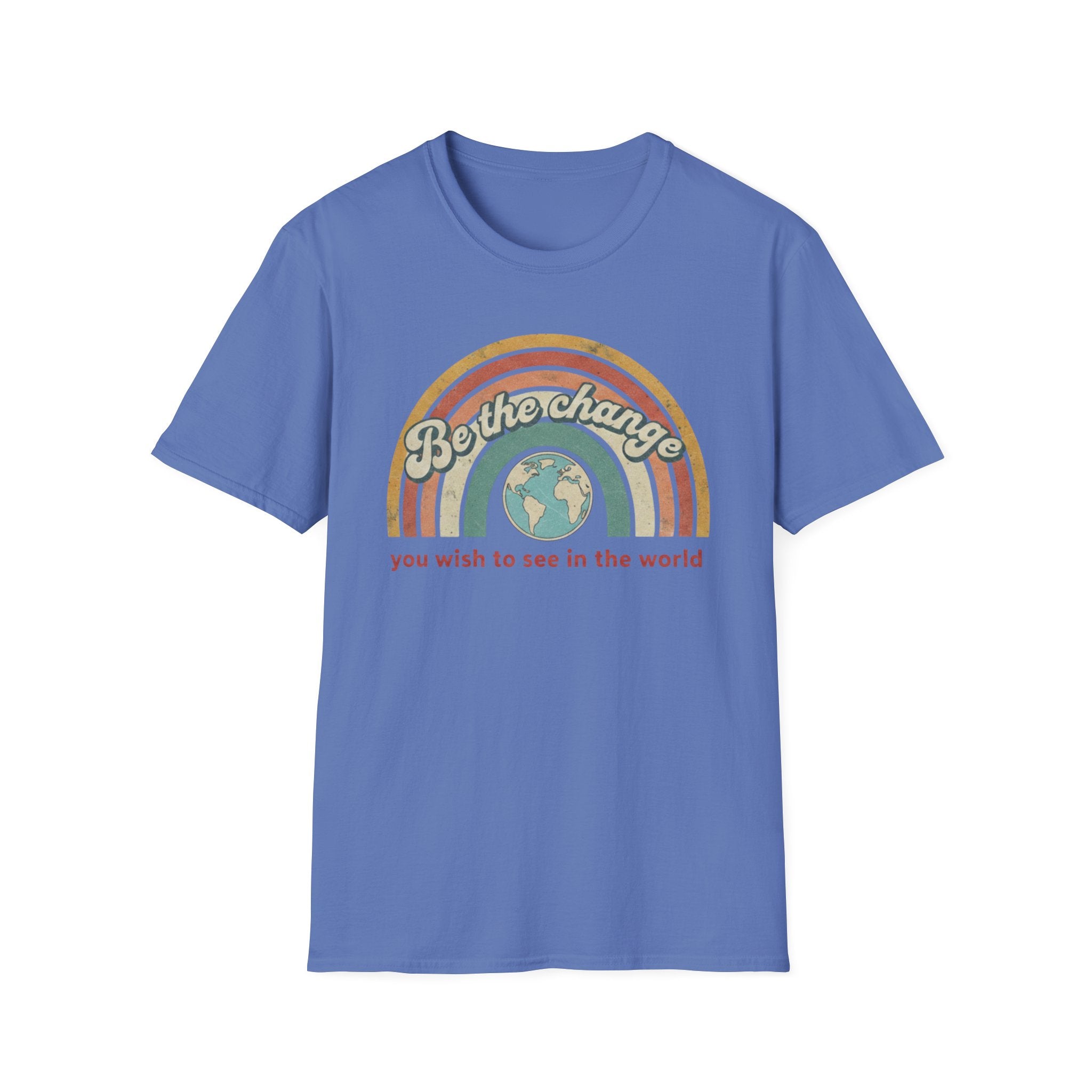 Be the Change You Wish to See in the World T-shirt