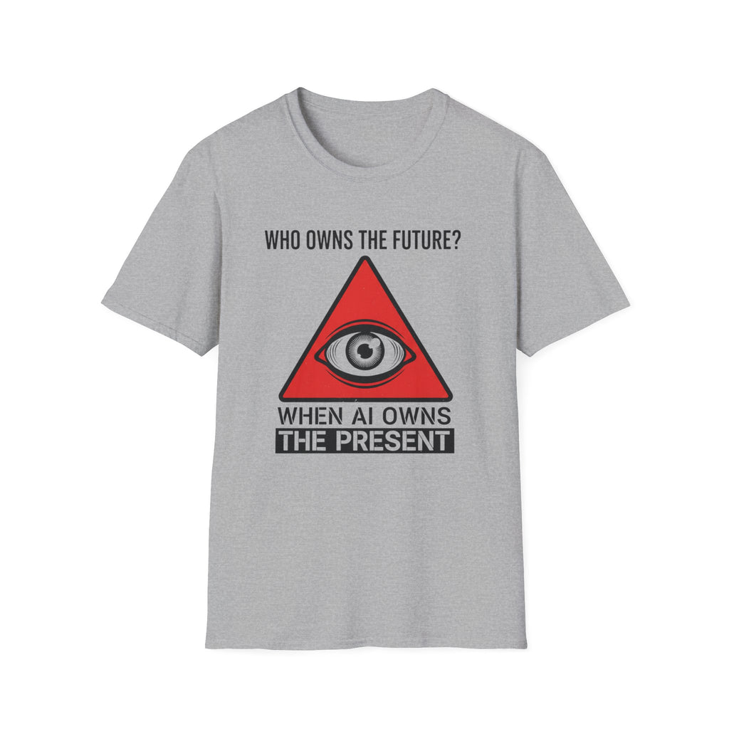 Who owns the future when AI owns the present? T-shirt