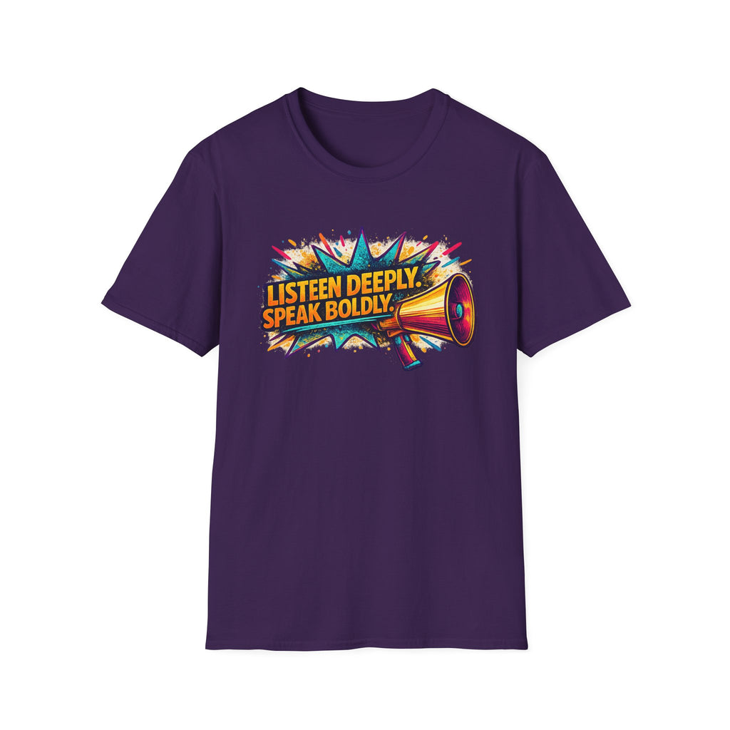Listen Deeply Speak Boldly T-shirt