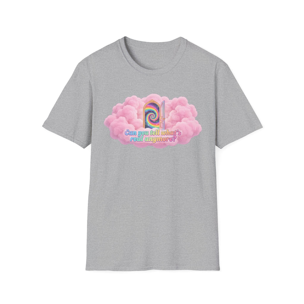 Can you tell what's real anymore? T-shirt