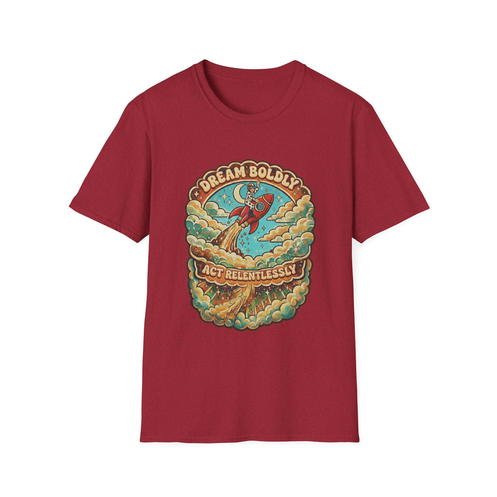 Dream Boldly, Act Relentlessly T-shirt