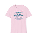 No Ocean No Us, Only Waves T-shirt