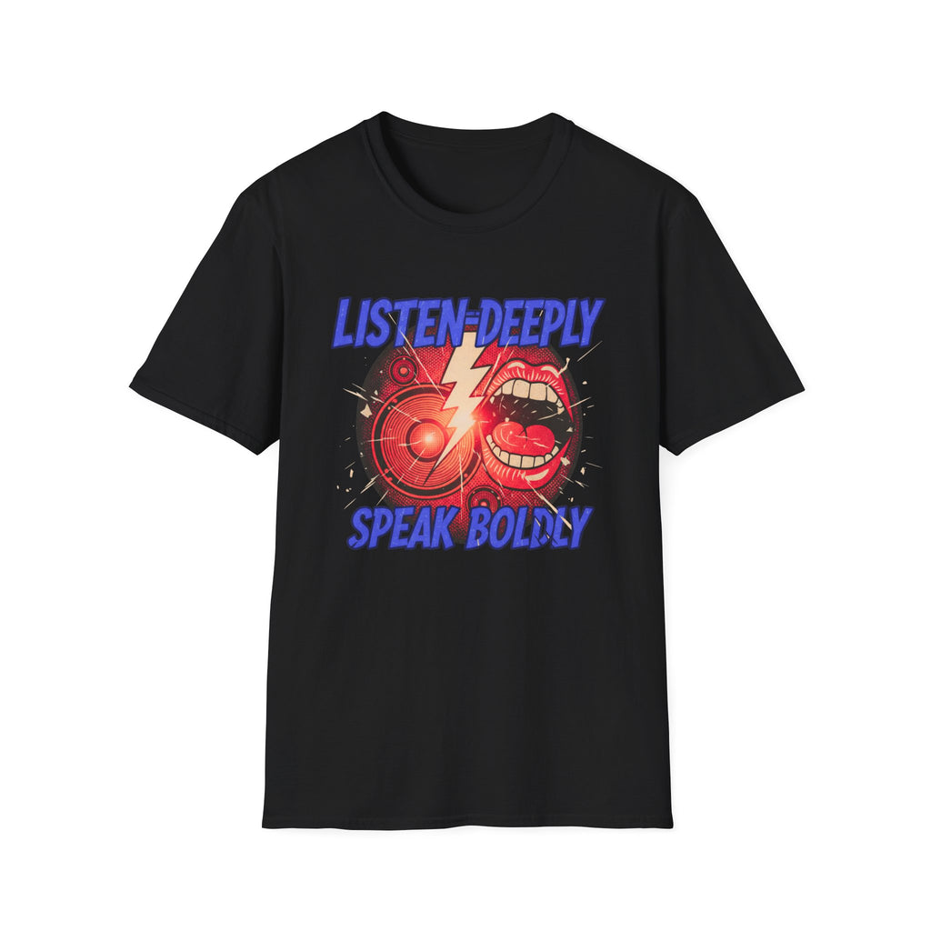 Listen Deeply Speak Boldy T-shirt