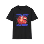Listen Deeply Speak Boldy T-shirt
