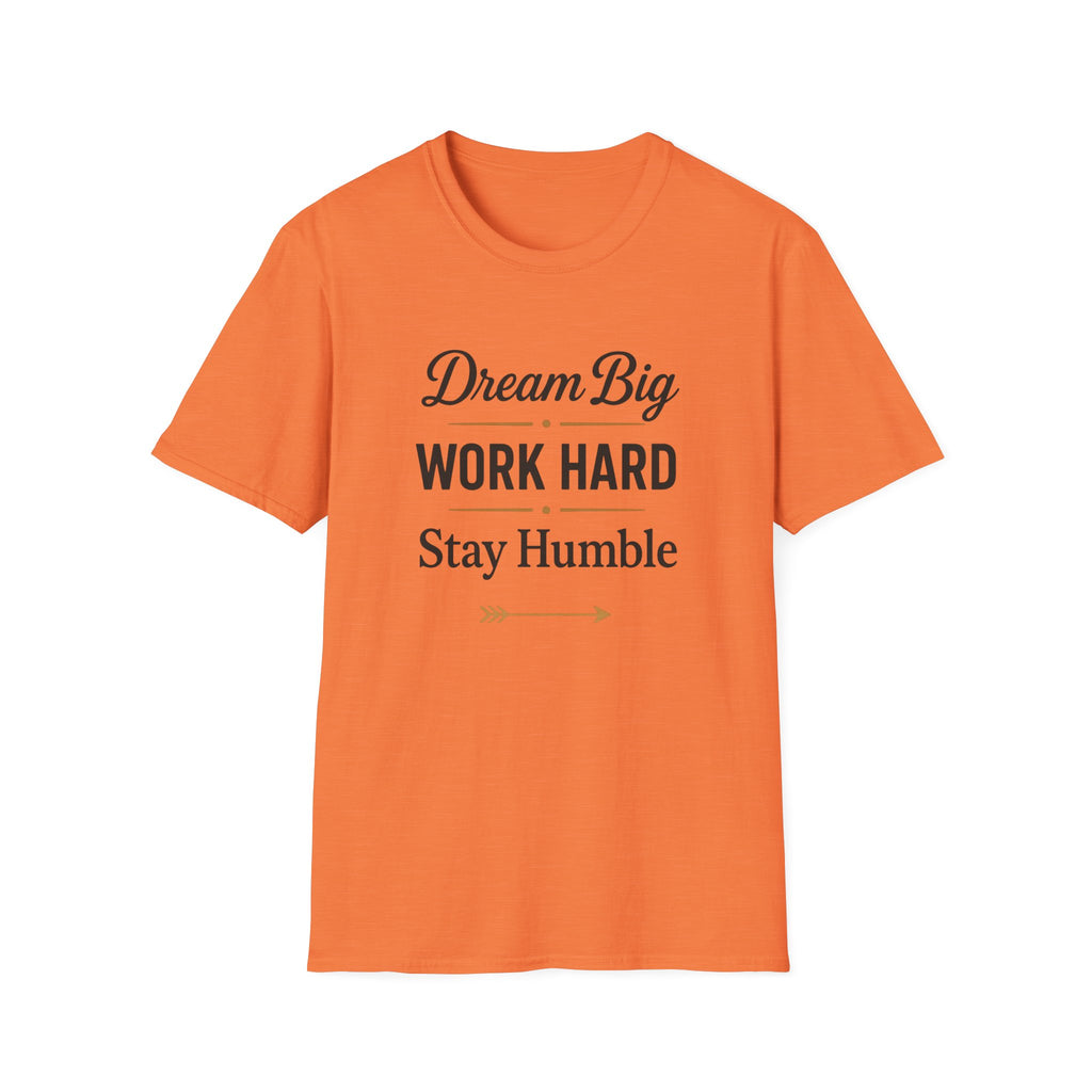 Dream Big, Work Hard, Stay Humble T-shirt