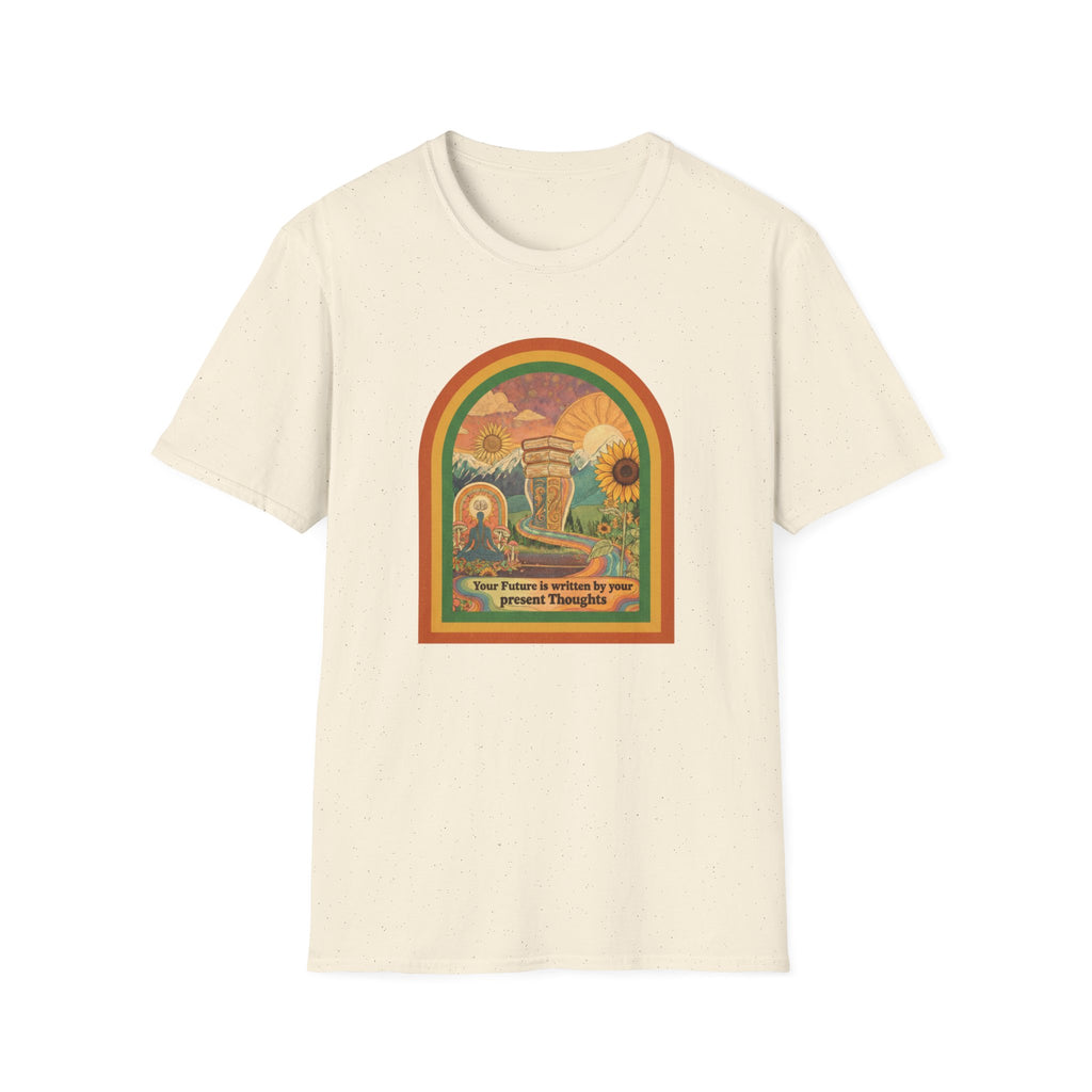 Your Future is Written by Your Present Thoughts T-shirt