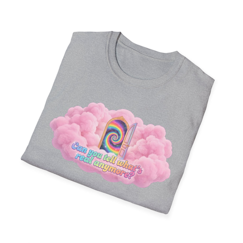 Can you tell what's real anymore? T-shirt