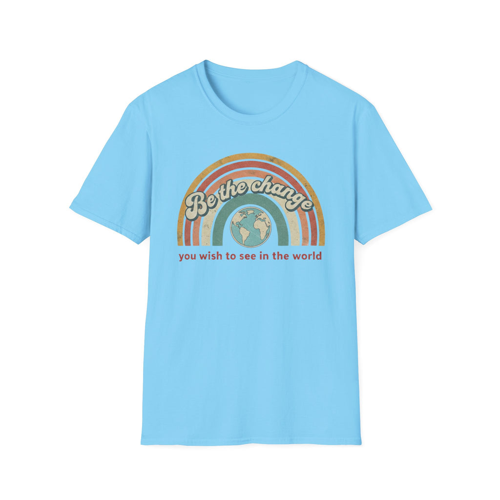 Be the Change You Wish to See in the World T-shirt