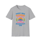 Every New Beginning  Comes from Some Other Beginning's End T-shirt