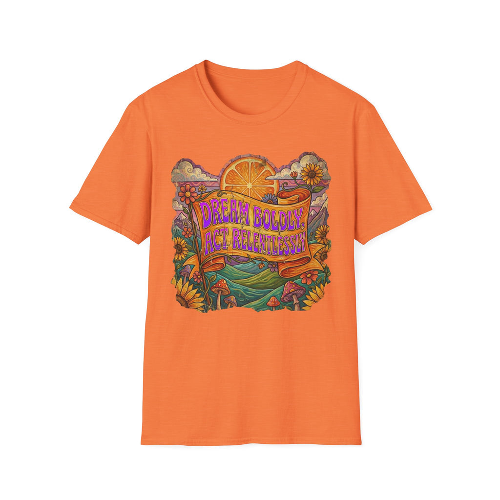 Dream Boldly, Act Relentlessly T-shirt
