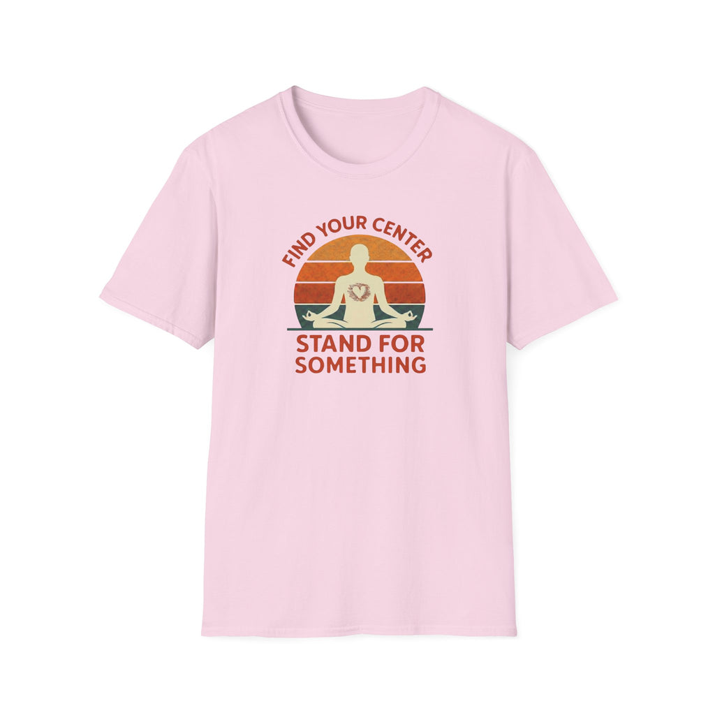 Find Your Center, Stand for Something T-shirt