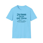 No Ocean No Us, Only Waves T-shirt
