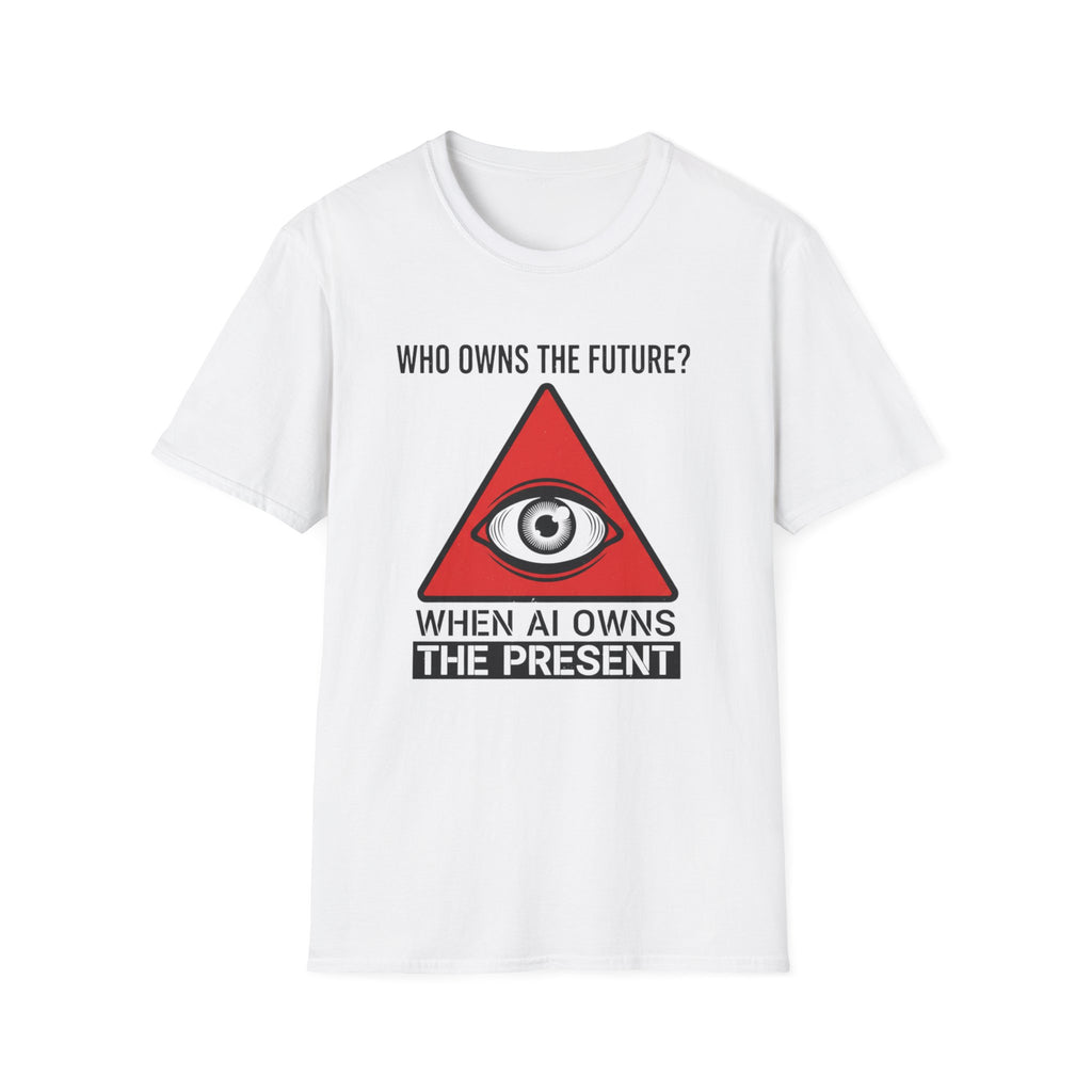 Who owns the future when AI owns the present? T-shirt