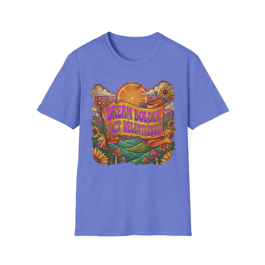 Dream Boldly, Act Relentlessly T-shirt