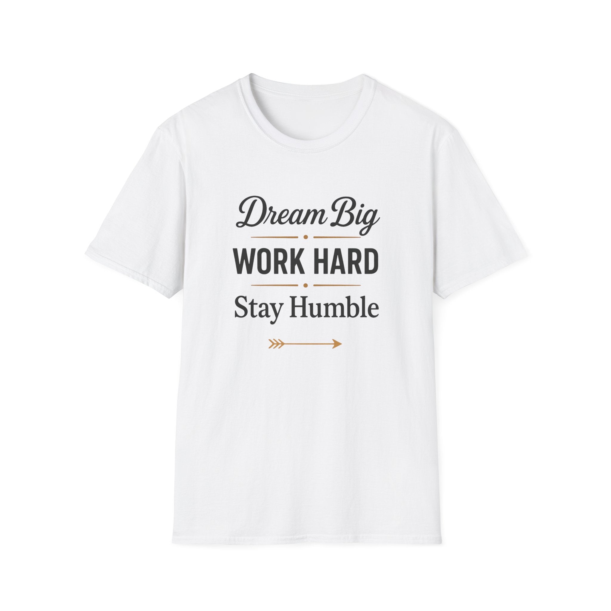 Dream Big, Work Hard, Stay Humble T-shirt