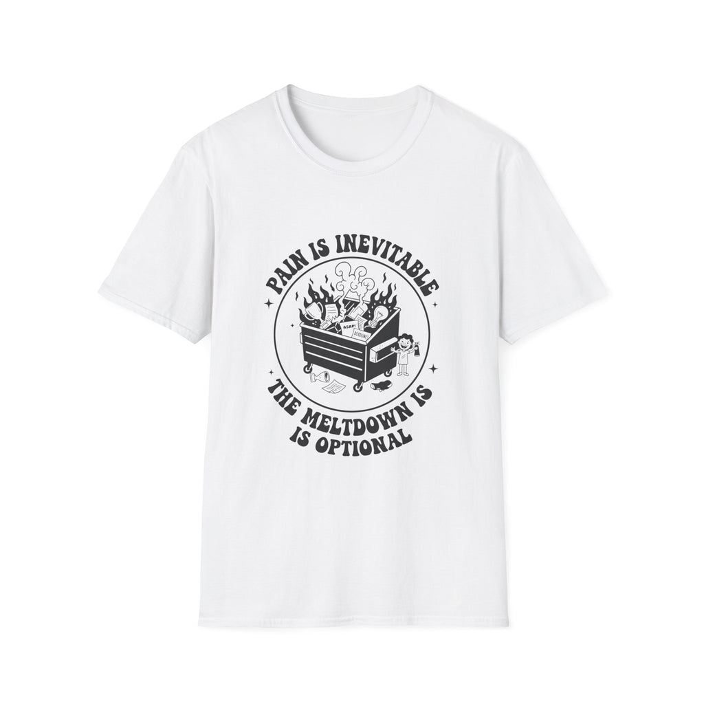 Pain is Inevitable, the Meltdown is optional T-shirt
